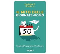 Il mito delle giornate-uomo. Saggi sull'ingegneria del software - Brooks J...