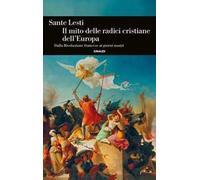 Il mito delle radici cristiane dell'Europa. Dalla Rivoluzione francese ai giorni nostri