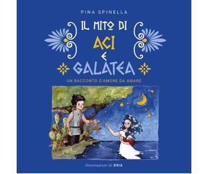Il Mito di Aci e Galatea - Un racconto d'amore da amare