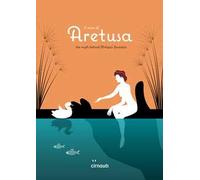 Il mito di Aretusa. The myth behind Ortigia's fountain. Ediz. italiana e inglese