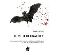 Il mito di Dracula. Dall'oscurità delle origini, ai meandri dell'inconscio al buio della sala cinematografica