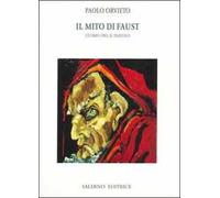 Il mito di Faust. L'uomo, Dio, il diavolo