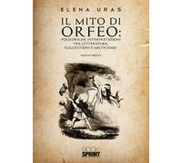 Il mito di Orfeo. Poliedriche interpretazioni tra letteratura, suggestioni e misticismo