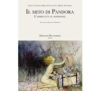 Il mito di Pandora. L'ambiguità al femminile