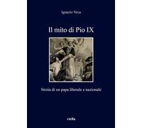 Il mito di Pio IX. Storia di un papa liberale e nazionale