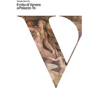 Il mito di Venere a Palazzo Te. Ediz. a colori