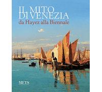 Il mito di Venezia, da Hayez alla Biennale