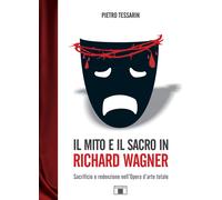 Il mito e il sacro in Richard Wagner. Sacrificio e redenzione nell'opera d'arte totale