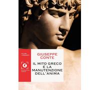 Il mito greco e la manutenzione dell'anima [Hardcover] [Oct 13, 2021] Conte, Giu