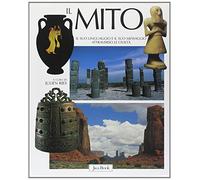 Il mito. Il suo linguaggio e il suo messaggio attraverso le civiltà