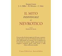Il mito individuale del nevrotico e altri saggi - Lacan Jacques, Miller Ja...