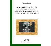 Il mito nella poesia di Giuseppe Conte tra funzione affabulante e tensione incantatrice