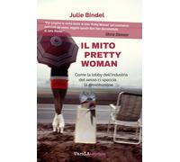 Il mito Pretty woman. Come la lobby dell'industria del sesso ci spaccia la...