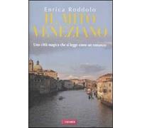 Il mito veneziano. Una città magica che si legge come un romanzo