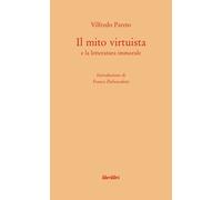 Il mito virtuista e la letteratura immorale - Pareto Vilfredo