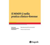 Il MMPI - 2 nella Pratica Clinico-Forense. Raccolta di profili commentati