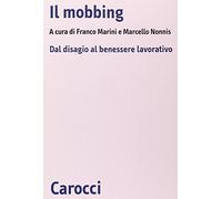 Il mobbing. Dal disagio al benessere lavorativo