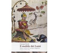 Il mobile dei lumi. Milano nell'età di Giuseppe Maggiolini. 1758-1778 (Vol. 1)