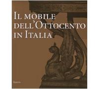 Il mobile dell'Ottocento in Italia. Arredi e decorazioni d'interni dal 1815 al 1900