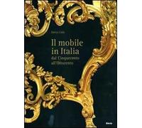 Il mobile italiano dal Cinquecento all'Ottocento. Ediz. illustrata
