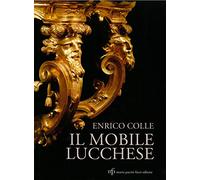 Il mobile lucchese. Ediz. illustrata