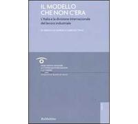 Il modello che non c'era. L'Italia e la divisione internazionale del lavoro industriale