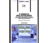 Il modello dell'eccellenza. Vision 2000. Dalla qualità all'eccellenza con lo sviluppo della gestione per processi e della customer satisfaction