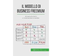 Il modello di business freemium: Attirare più clienti e incrementare le vendite