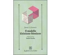 Il modello kleiniano-bioniano. Vol. 1: Teoria e tecnica