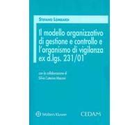 Il modello organizzativo di gestione e controllo e l'organismo di vigilanza ex d.lgs. 231/01