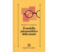Il modello psicoanalitico della mente - Auchincloss Elizabeth L.