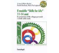 Il modello «Skills for life» 11-14 anni. La promozione dello sviluppo personale e sociale nella scuola. Con espansione online