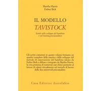 Il modello Tavistock. Scritti sullo sviluppo del bambino e sul training ps...