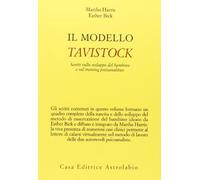 Il modello Tavistock. Scritti sullo sviluppo del bambino e sul training psicoanalitico