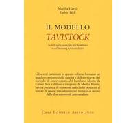 Il modello Tavistock. Scritti sullo sviluppo del bambino e sul training psicoanalitico