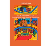 Il modello Zara: Integrazione industriale e velocità operativa come strategia di sistema