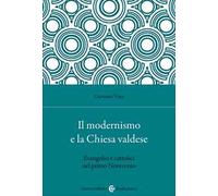 Il modernismo e la Chiesa valdese. Evangelici e cattolici nel primo Novecento