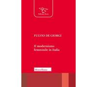 Il modernismo femminile in Italia. Giacomelli, Deledda, Montessori e le altre protagoniste tra risveglio nello Spirito e educazione nuova