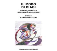 Il modo di Biagi. Dizionario della modernità del lavoro - Sacconi M. (cur.)