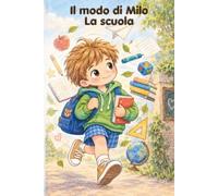Il modo di Milo - La Scuola: Storie per bambini che sentono tanto