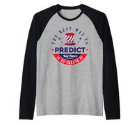 Il modo migliore per prevedere il tuo futuro è crearlo Maglia con Maniche Raglan
