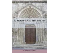 Il Molise nel Medioevo. Studi di arte, storia e archeologia
