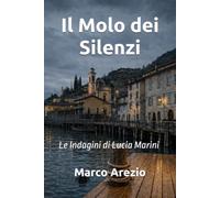 Il Molo dei Silenzi: Le Indagini di Lucia Marini