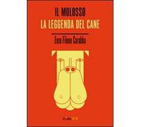 Il molosso. La leggenda del cane