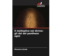 Il molteplice nel divino: gli dei dei pantheon egizi