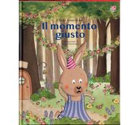 Il momento giusto. Ediz. a colori