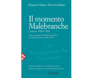 Il momento Malebranche. Lettere 1920-1936 - Gilson Étienne, Gouhier Henri
