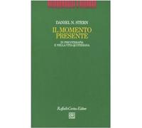 Il momento presente. In psicoterapia e nella vita quotidiana [Paperback] Stern,