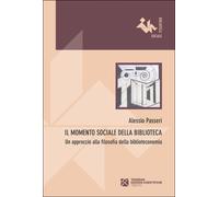 Il Momento Sociale Della Biblioteca. Un Approccio Alla Filosofia Della Bibliotec