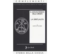 Il monachesimo delle origini. Nuova ediz.. Spiritualità (Vol. 2)